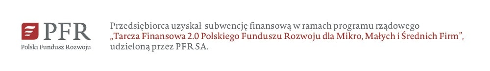 Przedsiębiorca uzyskał subwencję finansową w ramach programu rządowego "Tarcza Finansowa 2.0 Polskiego Funduszu Rozwoju dla Mikro, Małych i Średnich Firm", udzieloną przez PFR SA.